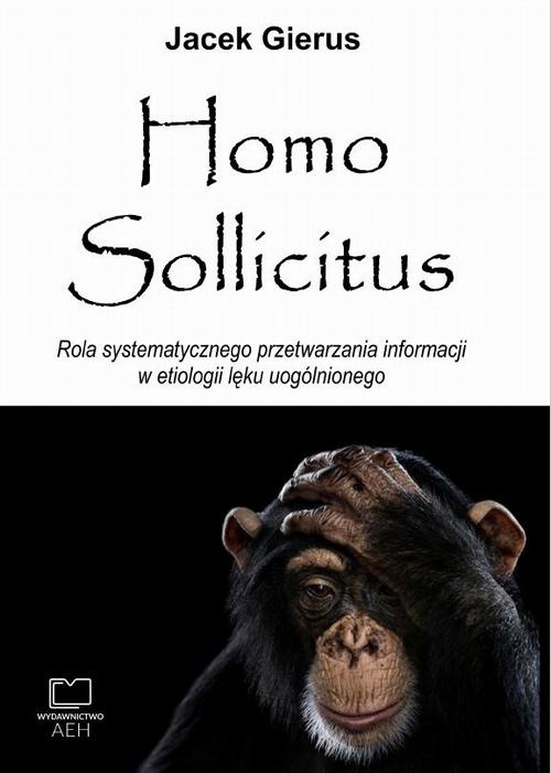 Okładka książki o tytule: Homo Sollicitus. Rola systematycznego przetwarzania informacji w etiologii lęku uogólnionego