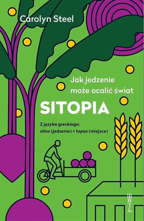 The cover of the book titled: SITOPIA Jak jedzenie może ocalić świat
