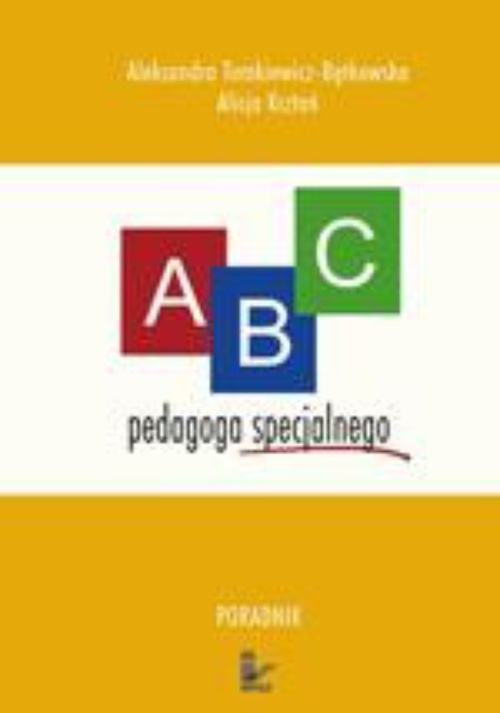 The cover of the book titled: ABC pedagoga specjalnego. Poradnik dla nauczyciela ze specjalnym przygotowaniem pedagogicznym pracujących z dziećmi niepełnosprawnymi dla studentów kierunków pedagogicznych oraz osób zainteresowanych kształceniem integracyjnym