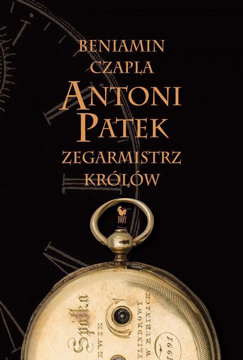 Okładka:Antoni Patek. Zegarmistrz królów. Śladami życia 