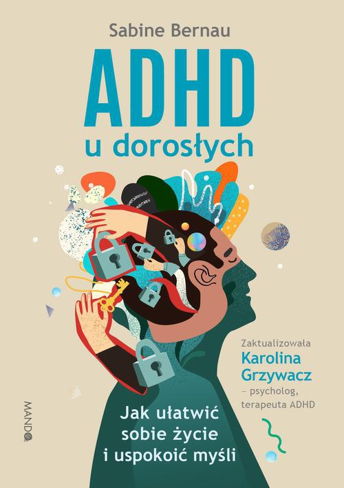 Okładka:ADHD u dorosłych. Jak ułatwić sobie życie i uspokoić myśli 