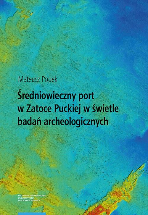 Okładka:Średniowieczny port w Zatoce Puckiej w świetle badań archeologicznych 