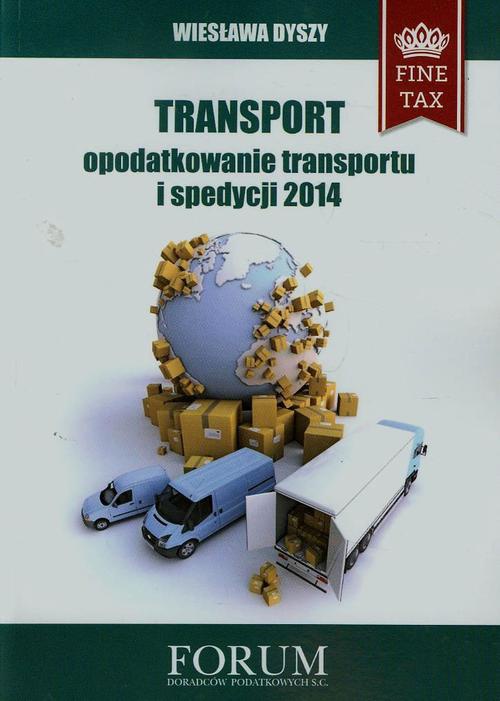 Okładka książki o tytule: Transport opodatkowanie transportu i spedycji 2014
