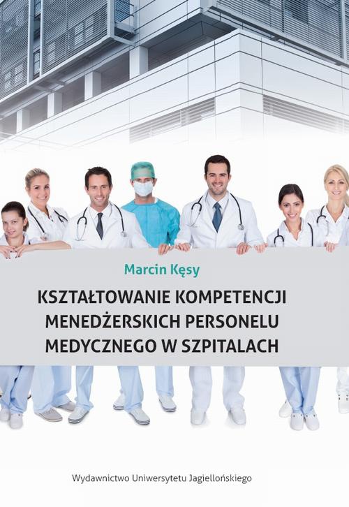 Обложка книги под заглавием:Kształtowanie kompetencji menedżerskich personelu medycznego w szpitalach
