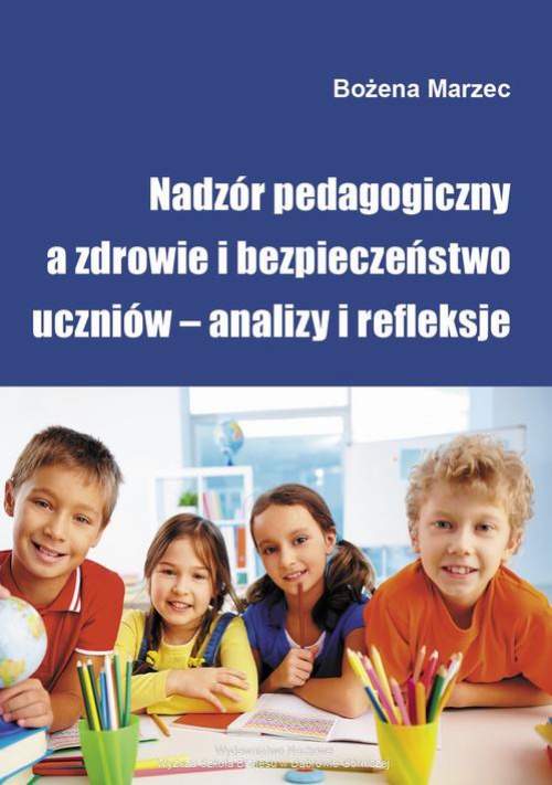 The cover of the book titled: Nadzór pedagogiczny a zdrowie i bezpieczeństwo uczniów – analizy i refleksje