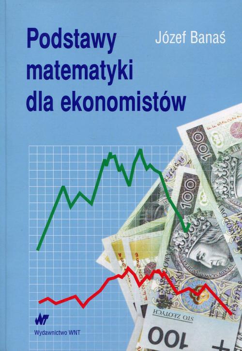 Okładka książki o tytule: Podstawy matematyki dla ekonomistów