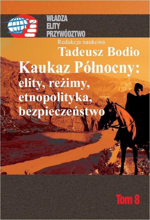 Обложка книги под заглавием:Kaukaz Północny: elity, reżimy, etnopolityka, bezpieczeństwo Tom 8