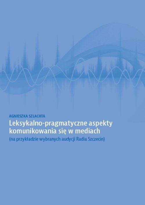 The cover of the book titled: Leksykalno-pragmatyczne aspekty komunikowania się w mediach