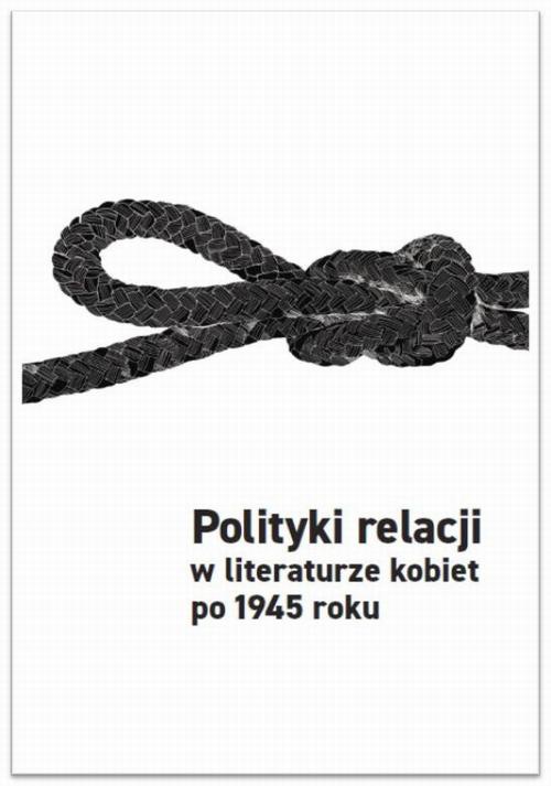 Обложка книги под заглавием:Polityki relacji w literaturze kobiet po 1945