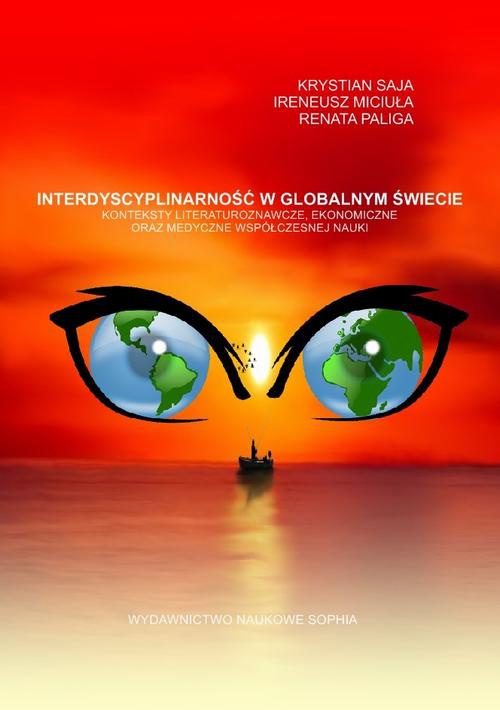 Okładka książki o tytule: Interdyscyplinarność w globalnym świecie konteksty literaturoznawcze, ekonomiczne oraz medyczne współczesnej nauki