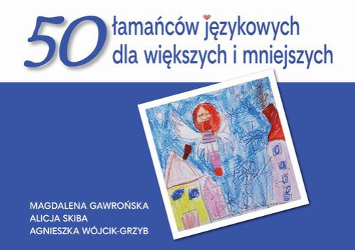 Обложка книги под заглавием:50 łamańców językowych dla większych i mniejszych