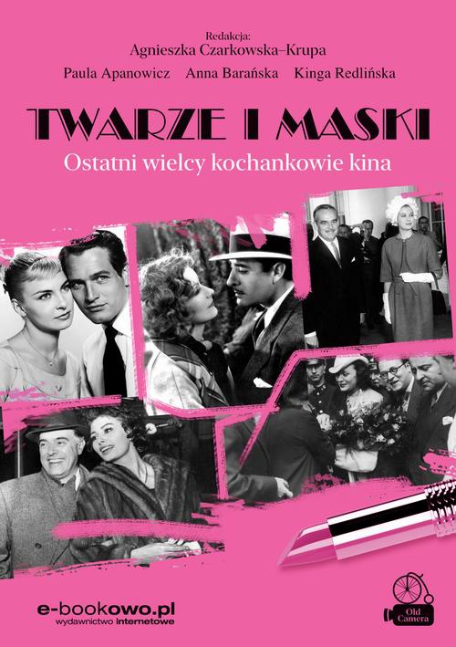 The cover of the book titled: Twarze i maski. Ostatni wielcy kochankowie kina