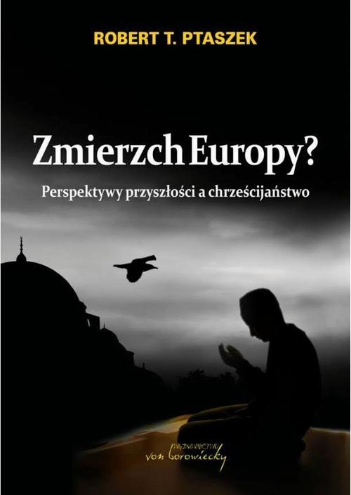 Okładka książki o tytule: Zmierzch Europy? Perspektywy przyszłości a chrześcijaństwo