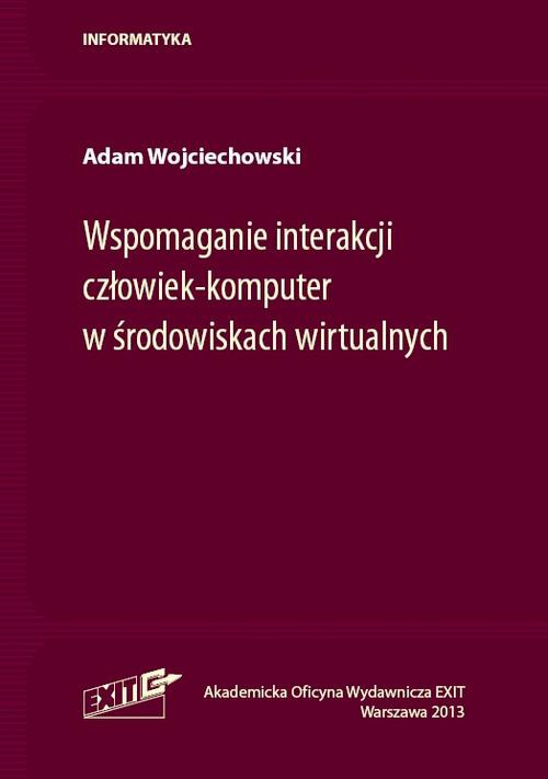 Okładka książki o tytule: Wspomaganie interakcji człowiek-komputer w środowiskach wirtualnych