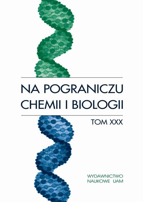 The cover of the book titled: Na pograniczu chemii i biologii, t. 30