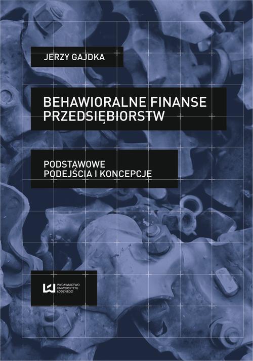 Okładka książki o tytule: Behawioralne finanse przedsiębiorstw. Podstawowe podejścia i koncepcje