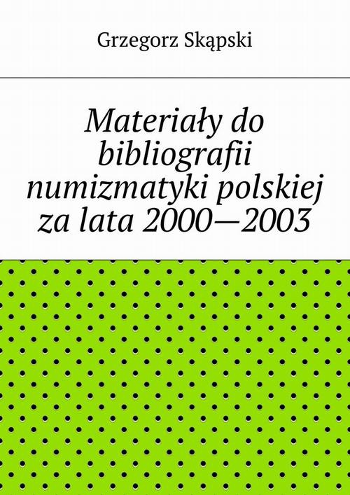 Okładka:Materiały do bibliografii numizmatyki polskiej za lata 2000—2003 