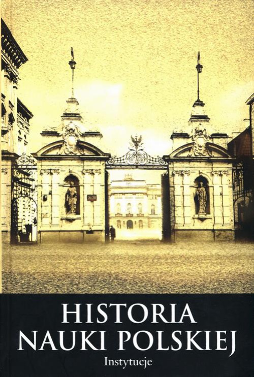Okładka książki o tytule: Histora nauki polskiej Tom 10 Część 2 Instytucje