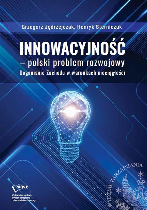 Обложка книги под заглавием:Innowacyjność –polski problem rozwojowy. Doganianie Zachodu w warunkach nieciągłości