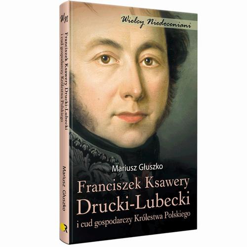 Okładka:Franciszek Ksawery Drucki-Lubecki i cud gospodarczy Królestwa Polskiego 