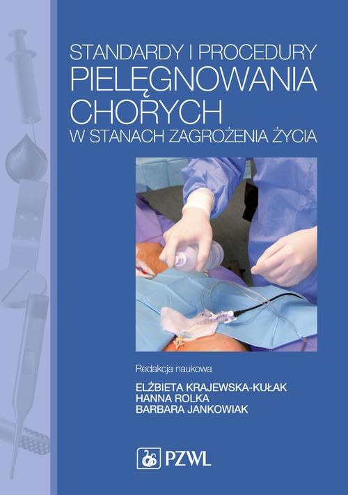 Okładka książki o tytule: Standardy i procedury pielęgnowania chorych w stanach zagrożenia życia. Podręcznik dla studiów medycznych