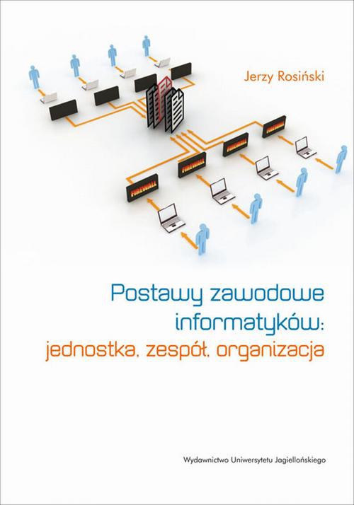 Okładka książki o tytule: Postawy zawodowe informatyków: jednostka, zespół, organizacja