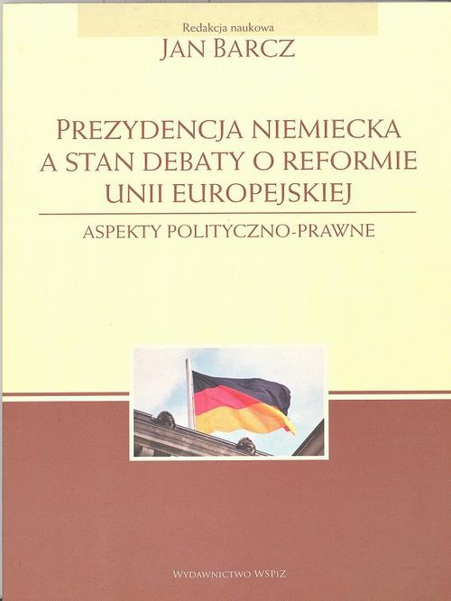 Okładka książki o tytule: Prezydencja niemiecka a stan debaty o reformie Unii Europejskiej