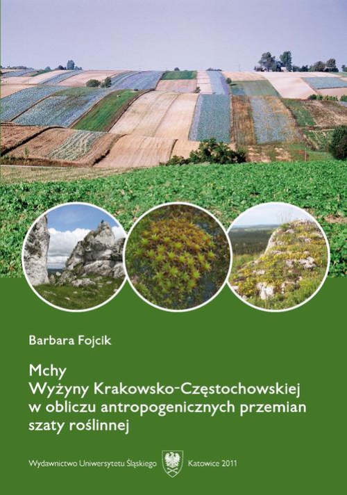 Okładka książki o tytule: Mchy Wyżyny Krakowsko-Częstochowskiej w obliczu antropogenicznych przemian szaty roślinnej
