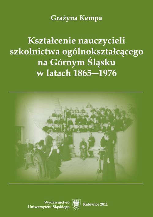 Okładka książki o tytule: Kształcenie nauczycieli szkolnictwa ogólnokształcącego na Górnym Śląsku w latach 1865–1976