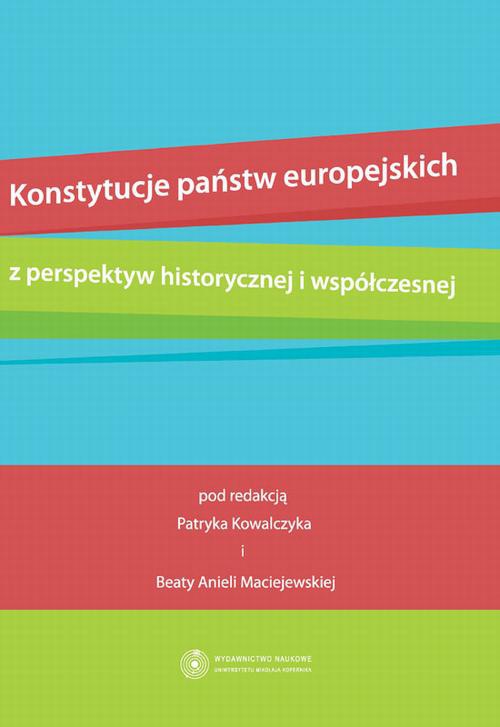 Okładka książki o tytule: Konstytucje państw europejskich z perspektyw historycznej i współczesnej