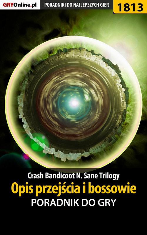 Okładka:Crash Bandicoot N. Sane Trilogy - Opis przejścia i bossowie - poradnik do gry 