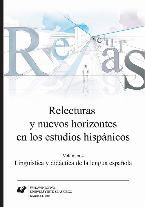 Okładka książki o tytule: Relecturas y nuevos horizontes en los estudios hispánicos. Vol. 4: Lingüística y didáctica de la lengua española