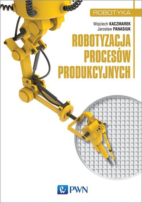 Обложка книги под заглавием:Robotyzacja procesów produkcyjnych