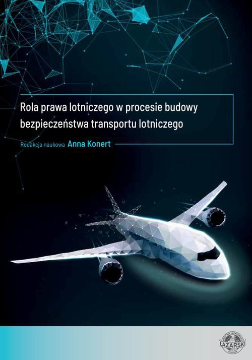 The cover of the book titled: Rola prawa lotniczego w procesie budowy bezpieczeństwa transportu lotniczego