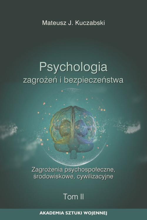 The cover of the book titled: Psychologia zagrożeń i bezpieczeństwa. Zagrożenia psychospołeczne, środowiskowe, cywilizacyjne. T.2