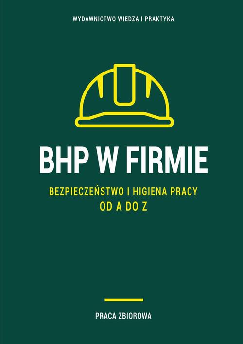 The cover of the book titled: BHP w firmie. Bezpieczeństwo i higiena pracy od A do Z