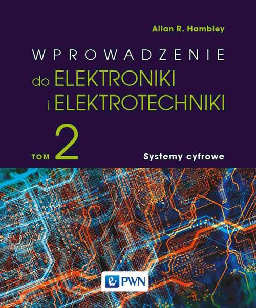 Okładka książki o tytule: Wprowadzenie do elektroniki i elektrotechniki. Tom 2. Systemy cyfrowe