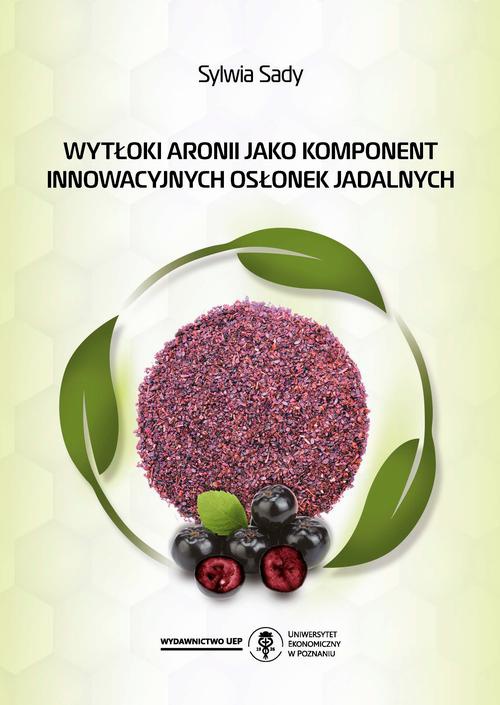 Обложка книги под заглавием:Wytłoki aronii jako komponent innowacyjnych osłonek jadalnych