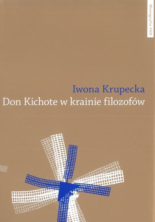 The cover of the book titled: Don Kichote w krainie filozofów. O kichotyzmie Pokolenia '98 jako poszukiwaniu nowoczesnej formuły podmiotowości
