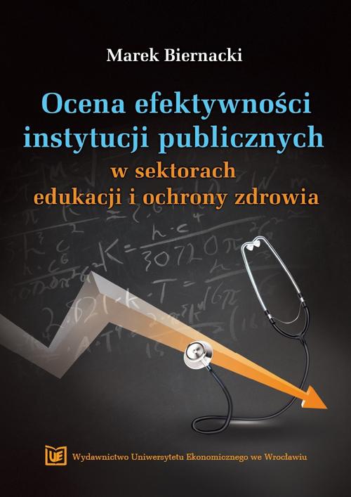 Okładka książki o tytule: Ocena efektywności instytucji publicznych w sektorach edukacji i ochrony zdrowia