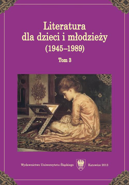 Okładka książki o tytule: Literatura dla dzieci i młodzieży (1945–1989). T. 3