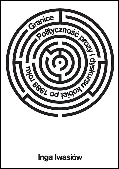 The cover of the book titled: Granice. Polityczność prozy i dyskursu kobiet po 1989 roku