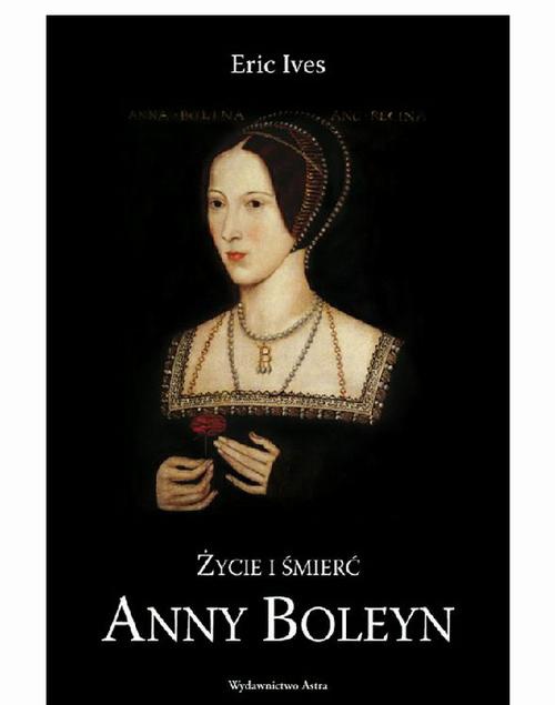 The cover of the book titled: Życie i śmierć Anny Boleyn