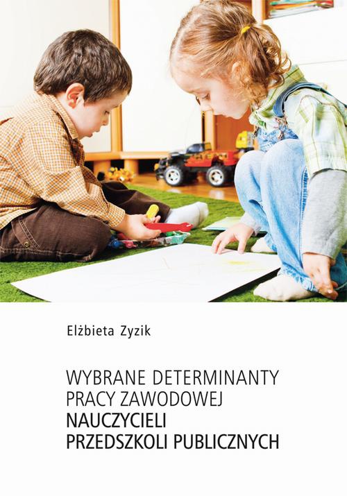 The cover of the book titled: Wybrane determinanty pracy zawodowej nauczycieli przedszkoli publicznych