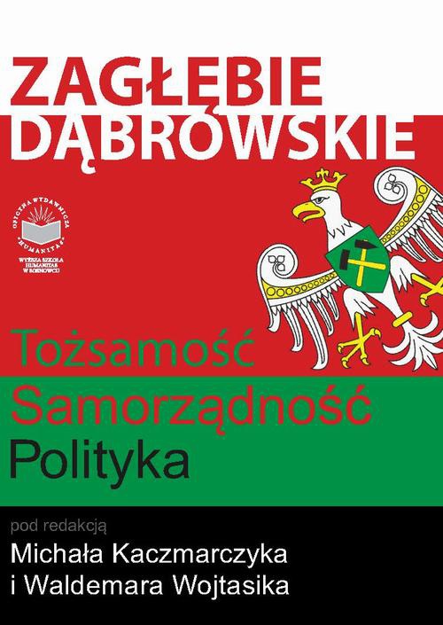 Обложка книги под заглавием:Zagłębie Dąbrowskie. Tożsamość – Samorządność – Polityka