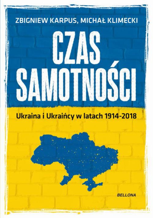 Okładka:Czas samotności. Ukraina i Ukraińcy w latach 1914-2018 