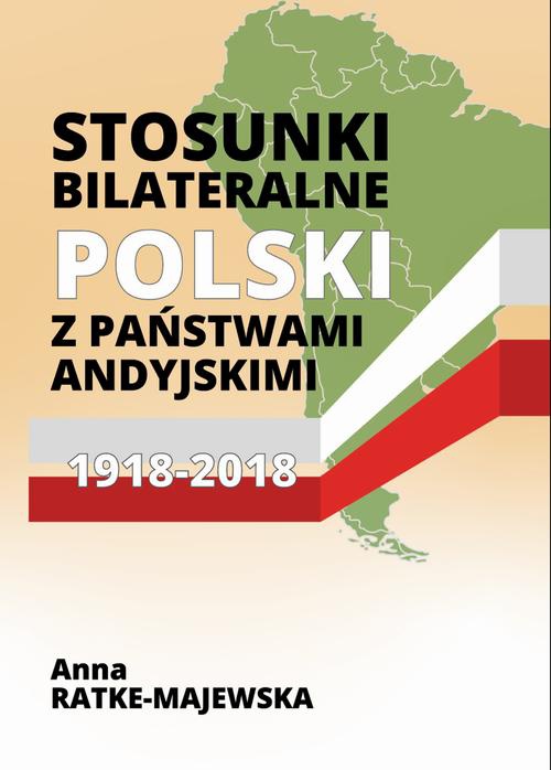 Обложка книги под заглавием:Stosunki bilateralne Polski z państwami andyjskimi 1918‑2018