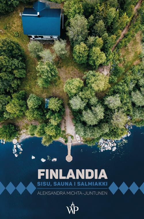 Okładka książki o tytule: Finlandia. Sisu, sauna i salmiakki