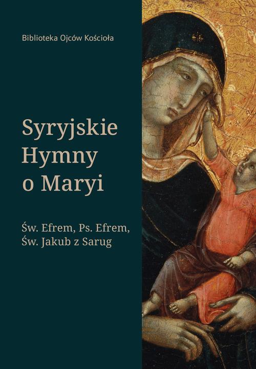 Обложка книги под заглавием:Syryjskie Hymny o Maryi. Św. Efrem, Pseudo-Efrem, Św. Jakub z Sarug