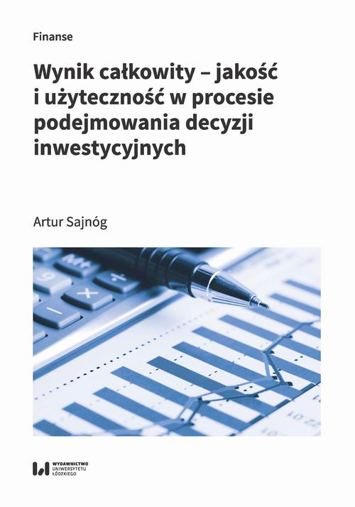 The cover of the book titled: Wynik całkowity – jakość i użyteczność w procesie podejmowania decyzji inwestycyjnych